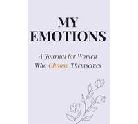 Becoming Her: My Emotions: A Guided Journal for Emotional Healing, Self-Awareness & Inner Balance