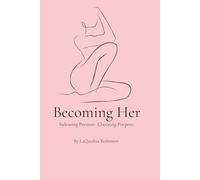 Becoming Her: Releasing Pressure. Choosing Purpose.
