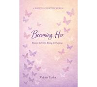 Becoming Her: Rooted in Faith. Rising in Purpose