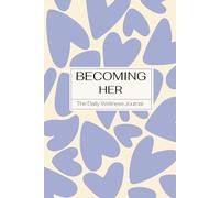 Becoming Her: The Daily Weight Loss Journal: A Gentle, Undated Planner for Women to Build Healthy Habits, Boost Confidence, and Create Lasting Change with Self-Love, Mindfulness & Balance