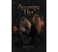 Becoming “Her” (THE TRANSFORMATION CYCLE)