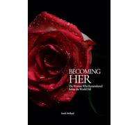 Becoming Her: The Woman Who Remembered Before the World Did