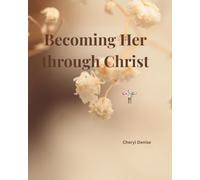 Becoming Her Through Christ: A Faith Based Journal for Healing, Growth & Surrender
