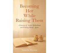 Becoming Her While Raising Them