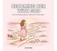 Becoming Her with God: A Cozy Christian Coloring Book for Women