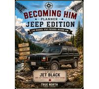 Becoming Him: Jeep Edition: Adventure. Reflection. Freedom. One Trail at a Time.