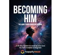 BECOMING HIM the Aura Transformation Journal: 30-Day System to Level up Your Aura from Invisible to Magnetic