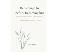 Becoming His before becoming his: Preparing Your Heart for Covenant