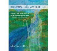 Becoming His Masterpiece : Reflect and Pray Edition