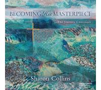 Becoming His Masterpiece: The Journey Continues