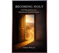 Becoming Holy: A 21-Day Journey from Salvation into Transformation (Meditationals)