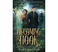 Becoming Hook: A Villainous Peter Pan Retelling (Legends of Neverland)