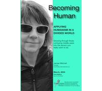 Becoming Human: Applying Humanism in a Divided World