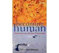 Becoming Human: Evolution and Human Uniqueness