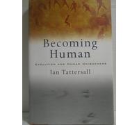 Becoming Human: Evolution and Human Uniqueness