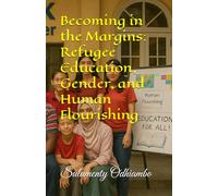 Becoming in the Margins: Refugee Education, Gender, and Human Flourishing