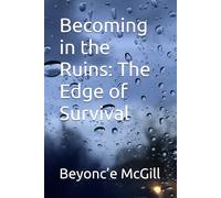 Becoming in the Ruins: The Edge of Survival