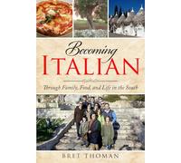 Becoming Italian: through Family, Food, and Life in the South