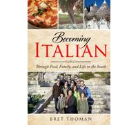 Becoming Italian: through Family, Food, and Life in the South