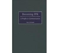 Becoming JFK: A Profile in Communication