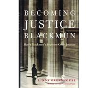 Becoming Justice Blackmun: Harry Blackmun's Supreme Court Journey