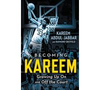 Becoming Kareem: Growing Up On and Off the Court