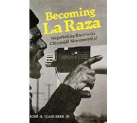 Becoming La Raza: Negotiating Race in the Chican@ Movement(s) (Rhetoric and Democratic Deliberation)