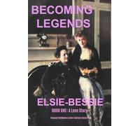 Becoming Legends Elsie-Bessie: Book One: A Love Story: 1