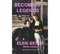 Becoming Legends: Elsie-Bessie: Book One: A Love Story