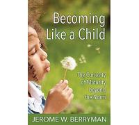Becoming Like a Child: The Curiosity of Maturity beyond the Norm