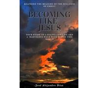 Becoming Like Jesus: The Measure of the Stature of Christ