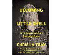 Becoming Little Shell: A Landless Indian’s Journey Home