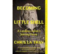 Becoming Little Shell: A Landless Indian’s Journey Home