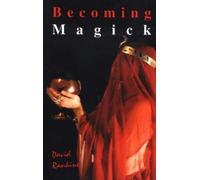 Becoming Magick : New & Revised Magicks from the New Aeon