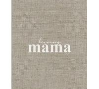 Becoming Mama: A Journey from Conception to Life (Insert Your Story)