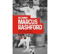 Becoming Marcus Rashford: Kids and Early Teens Edition
