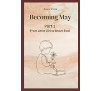 Becoming May: Part 1 - From Little Girl to Brave Soul