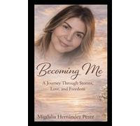 Becoming Me: A Journey Through Storms, Love, and Freedom