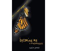 Becoming Me - A Metamorphosis