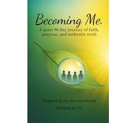 Becoming Me --- A quiet 90-day journey of faith, purpose, and authentic truth
