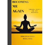 Becoming Me Again: A Healing Journal for New Beginnings