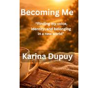Becoming Me: Finding My Voice, Identity, and Belonging in a New World