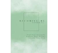 Becoming Me Journal: Find Your Strengths Explore Your Dreams Create Your Path
