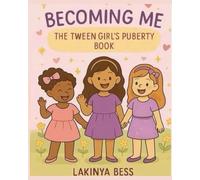 Becoming Me: The Tween Girl’s Puberty Book
