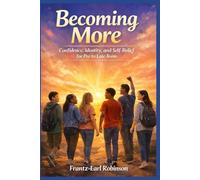 Becoming More: Confidence, Identity, and Self-Belief for Pre to Late Teens