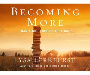 Becoming More Than a Good Bible Study Girl, Session 2 "In My Walk with God"