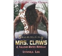 Becoming Mrs. Claws: A Sci Fi Alien Holiday Romance (Tallean Mercenaries)