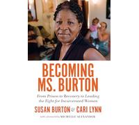 Becoming Ms. Burton: From Prison to Recovery to Leading the Fight for Incarcerated Women