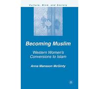 Becoming Muslim: Western Women's Conversions to Islam (Culture, Mind, and Society)
