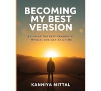 Becoming My Best Version: Building the Best Version of Myself, One Day at a Time